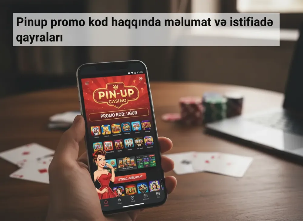 Pinup promo kod haqqında məlumat və istifadə qaydaları
